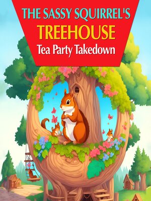 cover image of The Sassy Squirrel's Treehouse Tea Party Takedown